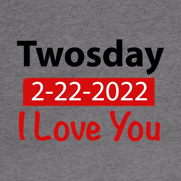 Twosday I love You 2-22-2022 Gift by FoolDesign